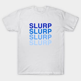 Slurp Slurp Slurp Slurp Hydro Homies T-Shirt